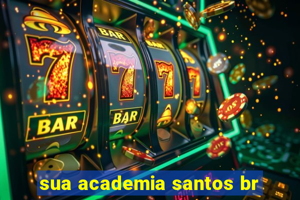 sua academia santos br